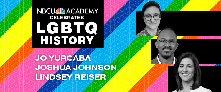 NBCU Academy celebrates LGBTQ History with Jo Yurcaba, Joshua Johnson, and Lindsey Reiser